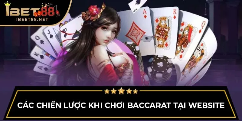 Các chiến lược khi chơi Baccarat tại website