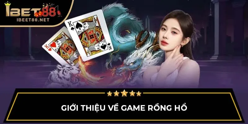 Giới thiệu về game Rồng Hổ