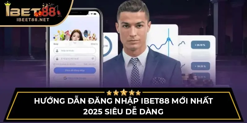 Hướng Dẫn Đăng Nhập IBET88 Mới Nhất 2025 Siêu Dễ Dàng