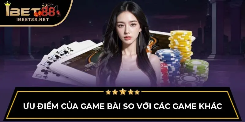 Ưu điểm của game bài so với các game khác