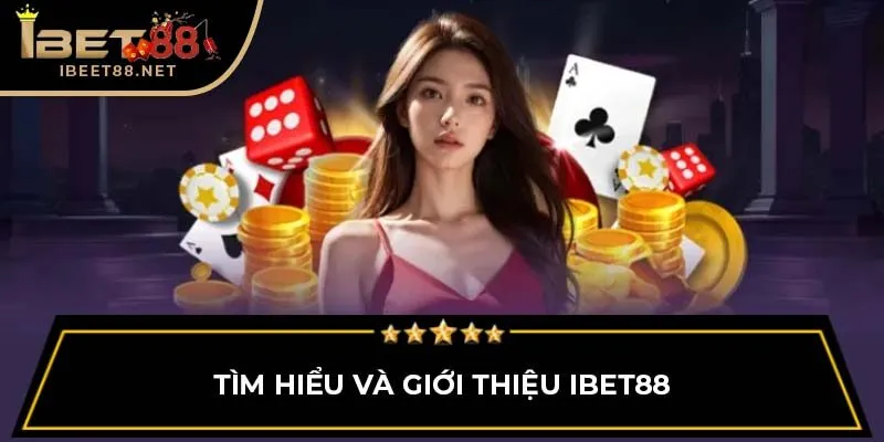 Tìm hiểu và giới thiệu IBET88