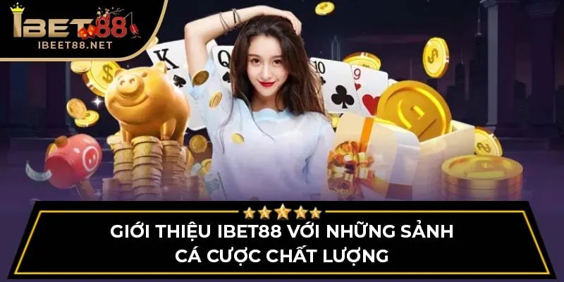 Giới thiệu IBET88 với những sảnh cá cược chất lượng