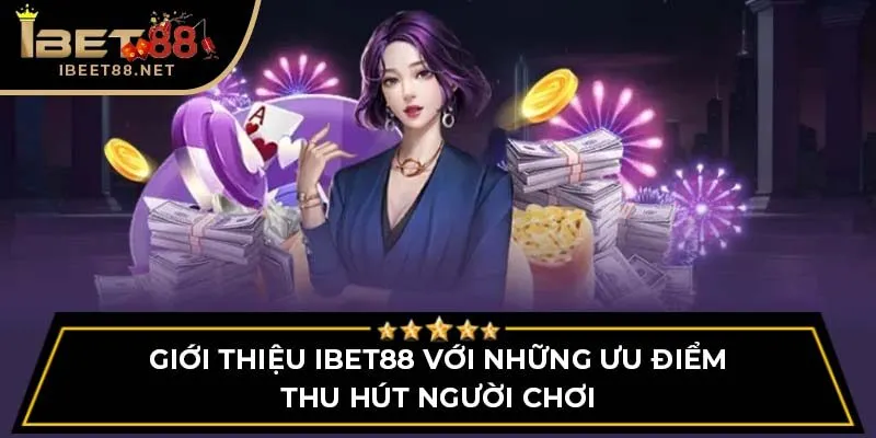 Giới thiệu IBET88 với những ưu điểm thu hút người chơi