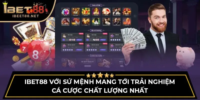 iBet88 với sứ mệnh mang tới trải nghiệm cá cược chất lượng nhất