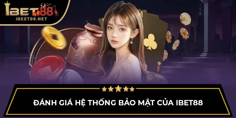 Đánh giá hệ thống bảo mật của IBET88