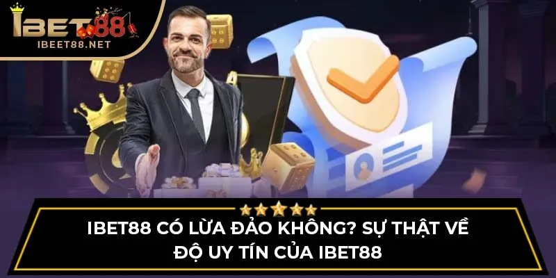 Ibet88 Có Lừa Đảo Không? Sự Thật Về Độ Uy Tín Của Ibet88