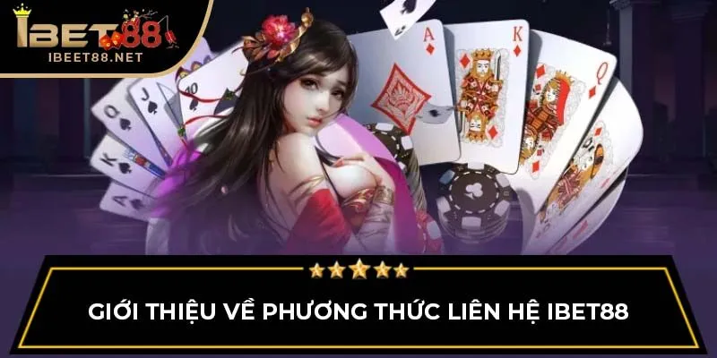 Giới thiệu về phương thức liên hệ IBET88