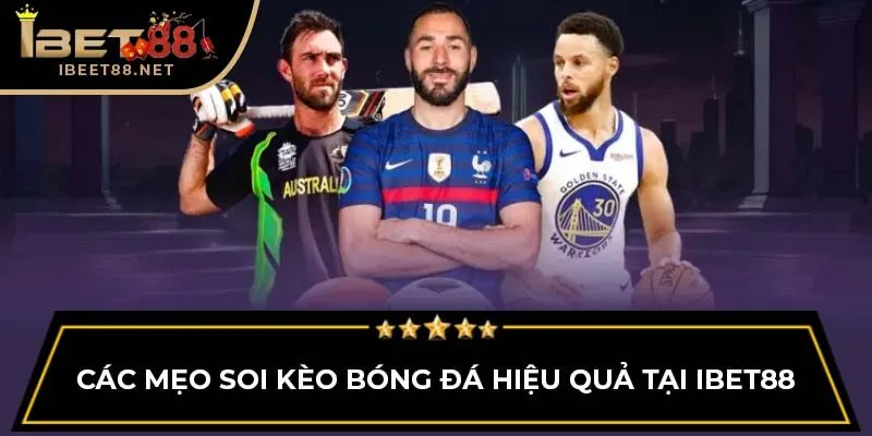 Các mẹo soi kèo bóng đá hiệu quả tại IBET88