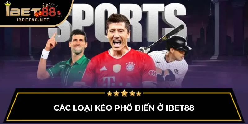 Các loại kèo phổ biến ở IBET88