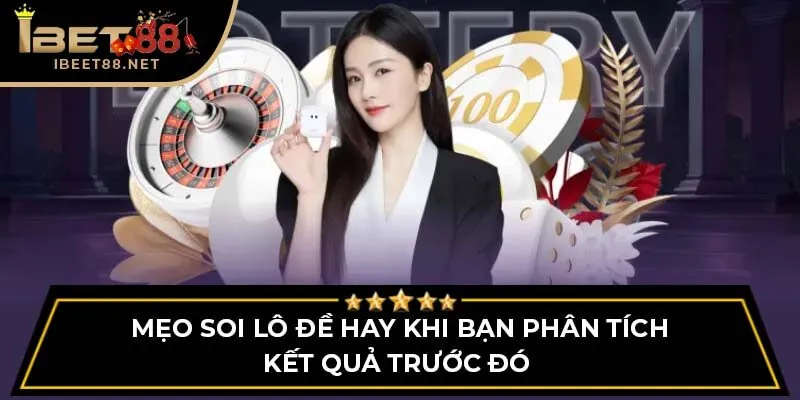 Mẹo soi lô đề hay khi bạn phân tích kết quả trước đó 