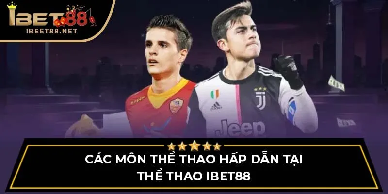 Các môn thể thao hấp dẫn tại thể thao IBET88